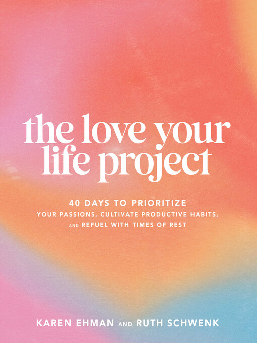 Title details for The Love Your Life Project by Karen Ehman - Wait list